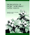 Propagation of Pacific Northwest Native Plants - Paperback