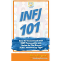 Infj 101: How to Understand Your INFJ Personality and Thrive as the Rarest MBTI Personality Type - Paperback