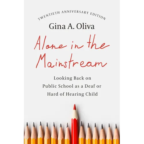 Alone in the Mainstream: Looking Back on Public School as a Deaf or Hard of Hearing Child Volume 14 - Paperback