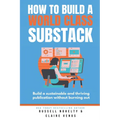 How to Build a World Class Substack - Paperback
