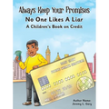 Always Keep Your Promises No One Likes A Liar: A Children's Book On Credit - Hardcover