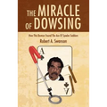 The Miracle of Dowsing: How This Dowser Found the Ace of Spades Saddam - Paperback