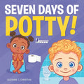 Seven Days of Potty!: A Fun Read-Aloud Toddler Book About Going Potty - Paperback