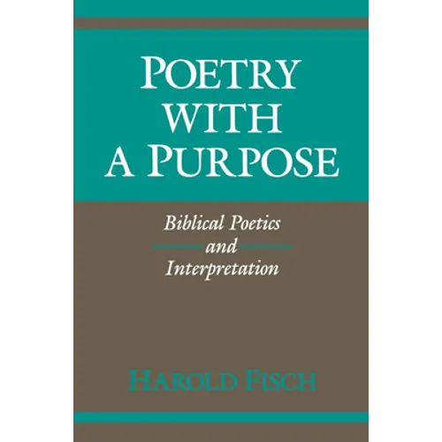 Poetry with a Purpose: Biblical Poetics and Interpretation - Paperback