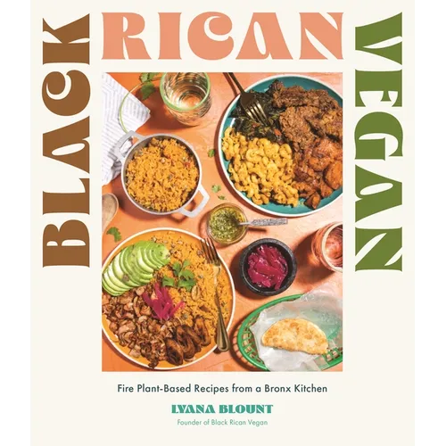 Black Rican Vegan: Fire Plant-Based Recipes from a Bronx Kitchen - Paperback