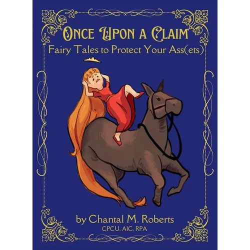 Once Upon A Claim: Fairy Tales to Protect Your Ass(ets) - Hardcover