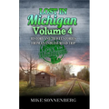 Lost In Michigan Volume 4: History and Travel Stories from an Endless Road Trip - Paperback