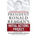 President Ronald Reagan's Initial Actions Project - Paperback