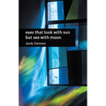 eyes that look with sun but see with moon - Paperback