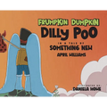 Frumpkin Dumpkin Dilly Poo in a Tale of Something New - Hardcover