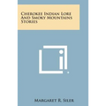 Cherokee Indian Lore and Smoky Mountains Stories - Paperback