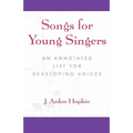 Songs for Young Singers: An Annotated List for Developing Voices - Hardcover