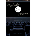 The Endless End of Cinema: A History of Crisis and Survival in Hollywood - Paperback