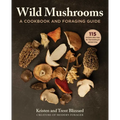 Wild Mushrooms: A Cookbook and Foraging Guide - Hardcover