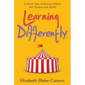 Learning Differently: A Mom's View of Raising Children with Dyslexia and Adhd - Paperback