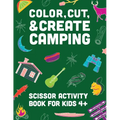 Color, Cut, & Create Camping: Scissor craft activity book for kids - Paperback