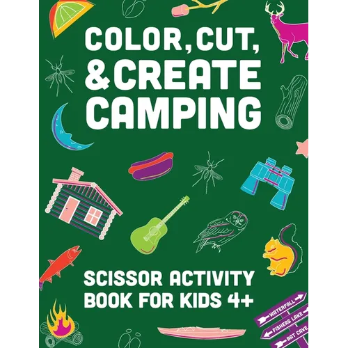 Color, Cut, & Create Camping: Scissor craft activity book for kids - Paperback