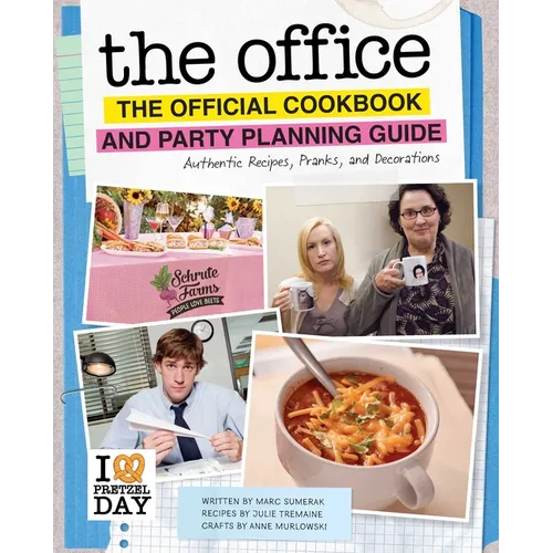 The Office: The Official Cookbook and Party Planning Guide: Authentic Recipes, Pranks, and Decorations - Hardcover
