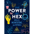 The Power of Hex: Spells, Incantations, and Rituals - Hardcover