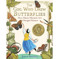 The Girl Who Drew Butterflies: How Maria Merian's Art Changed Science - Hardcover