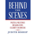 Behind the Scenes: Political Milestones - Breaking News - Celebrity Encounters - Hardcover