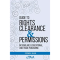 Guide to Rights Clearance & Permissions in Scholarly, Educational, and Trade Publishing - Paperback