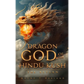 Dragon God of the Hindu Kush - THE RETURN - Hardcover