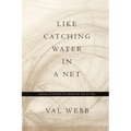 Like Catching Water in a Net: Human Attempts to Describe the Divine - Paperback