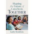 Shaping the Future of Catechesis Together - Paperback