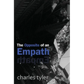 The Opposite of an Empath - Paperback