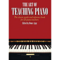 The Art of Teaching Piano: The Classic Guide and Reference Book for All Piano Teachers - Paperback