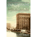 Old Towpaths: The Story of the American Canal Era - Paperback