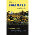 A Sketch of Sam Bass, the Bandit: Volume 6 - Paperback
