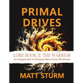 Primal Drives: Lore Book II: The Warrior - Paperback