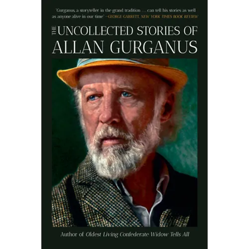 The Uncollected Stories of Allan Gurganus - Paperback