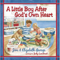 A Little Boy After God's Own Heart - Hardcover