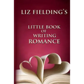 Liz Fielding's Little Book of Writing Romance - Paperback