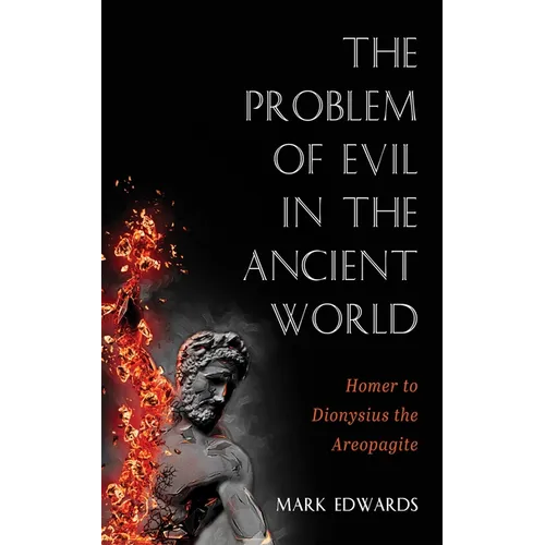 The Problem of Evil in the Ancient World: Homer to Dionysius the Areopagite - Hardcover