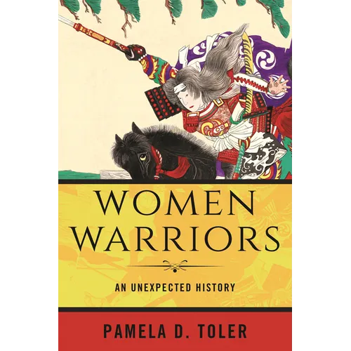 Women Warriors: An Unexpected History - Paperback