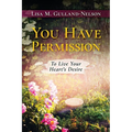 You Have Permission: To Live Your Heart's Desire - Paperback