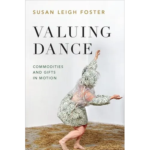 Valuing Dance: Commodities and Gifts in Motion - Paperback