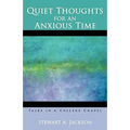 Quiet Thoughts for an Anxious Time: Talks in a College Chapel - Paperback