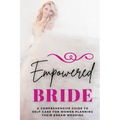 Empowered Bride: A Comprehensive Guide to Self-Care for Women Planning Their Dream Wedding - Paperback