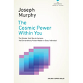 The Cosmic Power Within You: The Simple, Safe Way to Harness the Extraordinary Power Hidden in Every Individual - Paperback