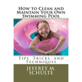 How to Clean and Maintain Your Own Swimming Pool - Paperback