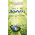 Comfortably Unaware: What We Choose to Eat Is Killing Us and Our Planet - Paperback