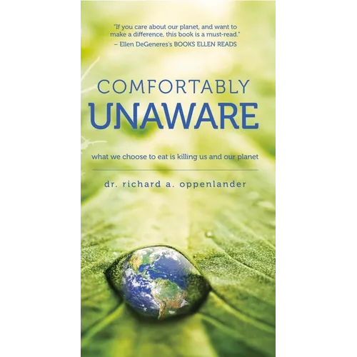 Comfortably Unaware: What We Choose to Eat Is Killing Us and Our Planet - Paperback