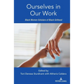 Ourselves in Our Work: Black Women Scholars of Black Girlhood - Paperback