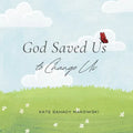 God Saved Us to Change Us - Paperback