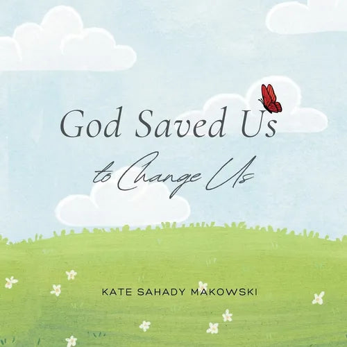 God Saved Us to Change Us - Paperback